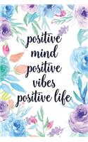 Positive Mind Positive Vibes Positive Life