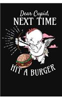 Dear Cupid Next Time Hit a Burger