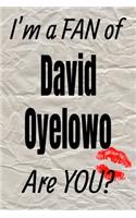 I'm a Fan of David Oyelowo Are You? Creative Writing Lined Journal