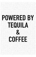 Powered by Tequila and Coffee