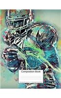 Composition Book 100 Sheets/200 Pages/8.5 X 11 In. Wide Ruled/ Football Player: Writing Notebook Lined Page Book Soft Cover Plain Journal Sports Recreation Football