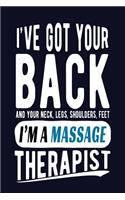 I've Got Your Back and Your Neck, Legs, Shoulders, Feet I'm a Massage Therapist