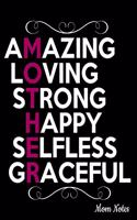 Amazing Loving Strong Happy Selfless Graceful Mother Mom Notes: Notebook, Journal, Diary or Sketchbook with Lined Paper
