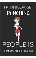 I Run Because Punching People Is Frowned Upon