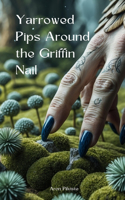 Yarrowed Pips Around the Griffin Nail