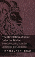 The Revelation of Saint John the Divine / Die Openbaring van Sint Johannes die Goddelike: Tranzlaty English Afrikaans(English Afrikaans)