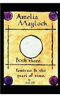 Amelia Maylock, Book Three. Ysmirao and the Pearl of Time.