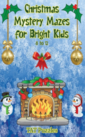 Christmas Mystery Mazes for Bright Kids 8-12: (4 Mazes for Bright Kids)