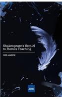 Shakespeare's Sequel to Rumi's Teaching