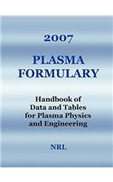 2007 Plasma Formulary - Handbook of Data and Tables for Plasma Physics & Engineering