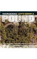 Marijuana: Let's Grow a Pound