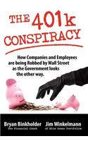 The 401k Conspiracy: How Companies and Employees Are Being Robbed by Wall Street as the Government Looks the Other Way.