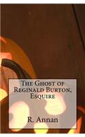 The Ghost of Reginald Burton, Esquire