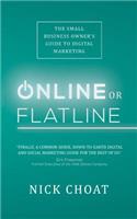 Online or Flatline: The Small Business Owner's Guide to Digital Marketing