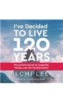 I've Decided to Live 120 Years Audiobook
