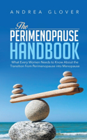 Perimenopause Handbook: What Every Women Need to Know About the Transition from Perimenopause into Menopause