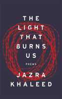 The Light That Burns Us