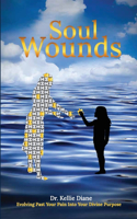 Soul Wounds Evolving Past Your Pain Into Your Divine Purpose