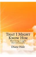 That I Might Know Him