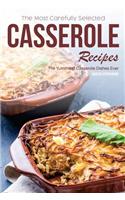 The Most Carefully Selected Casserole Recipes: The Yummiest Casserole Dishes Ever: The Yummiest Casserole Dishes Ever