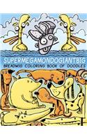 Breadwig Supermegamondogiantbig Coloring Book of Doodles