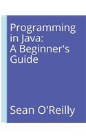 Programming in Java: A Beginner's Guide