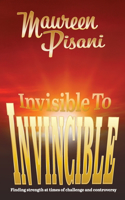 Invisible to Invincible