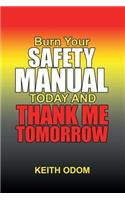 Burn Your Safety Manual Today and Thank Me Tomorrow