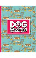 Dog Grooming Appointment Book: (Dog Grooming Appointment Book)
