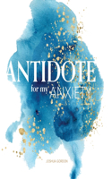 Antidote for My Anxiety