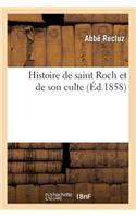 Histoire de Saint Roch Et de Son Culte (Éd.1858)