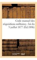 Code Manuel Des Réquisitions Militaires: Loi Du 3 Juillet 1877