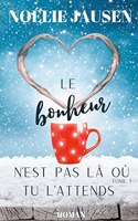 Le bonheur n'est pas là où tu l'attends