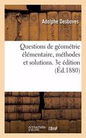 Questions de Géométrie Élémentaire, Méthodes Et Solutions. 3e Édition