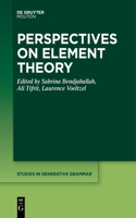 Perspectives on Element Theory: (143 Studies in Generative Grammar [SGG])