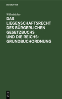 Das Liegenschaftsrecht Des Bürgerlichen Gesetzbuchs Und Die Reichs-Grundbuchordnung