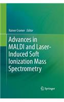 Advances in Maldi and Laser-Induced Soft Ionization Mass Spectrometry
