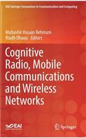 Cognitive Radio, Mobile Communications and Wireless Networks