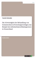 Schwierigkeit der Behandlung von Schutzrechten in Forschungsverträgen. Am Beispiel des Arbeitnehmererfindergesetzes in Deutschland