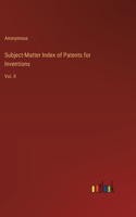 Subject-Matter Index of Patents for Inventions: Vol. II