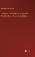 Catalogue of Suffolk Manorial Registers