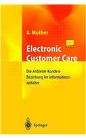 Electronic Customer Care: Die Anbieter-Kunden-Beziehung Im Informationszeitalter