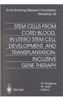 Stem Cells from Cord Blood, in Utero Stem Cells Development and Transplantation Inclusive Gene Therapy