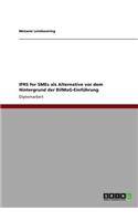 IFRS for SMEs als Alternative vor dem Hintergrund der BilMoG-Einführung