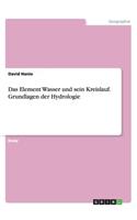 Das Element Wasser und sein Kreislauf. Grundlagen der Hydrologie