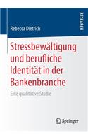 Stressbewältigung Und Berufliche Identität in Der Bankenbranche: Eine Qualitative Studie