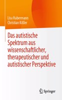 Autistische Spektrum Aus Wissenschaftlicher, Therapeutischer Und Autistischer Perspektive