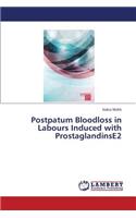 Postpatum Bloodloss in Labours Induced with Prostaglandinse2