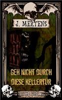 Geh nicht durch diese Kellertür