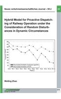 Neues verkehrswissenschaftliches Journal - Ausgabe 22: Hybrid Model for Proactive Dispatching of Railway Operation under the Consideration of Random Disturbances in Dynamic Circumstances